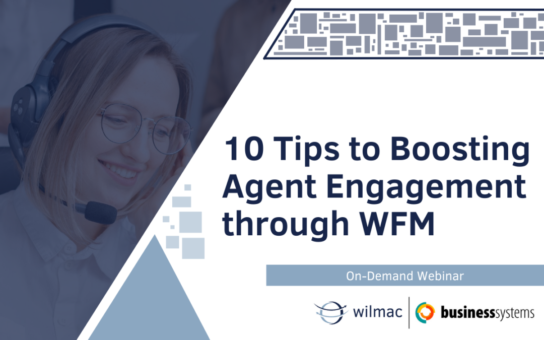 10 Tips to Boosting Agent Engagement through WFM