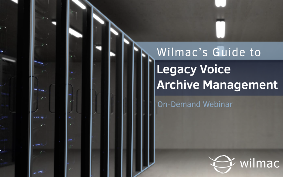 Wilmac’s Guide to Legacy Voice Archive Management