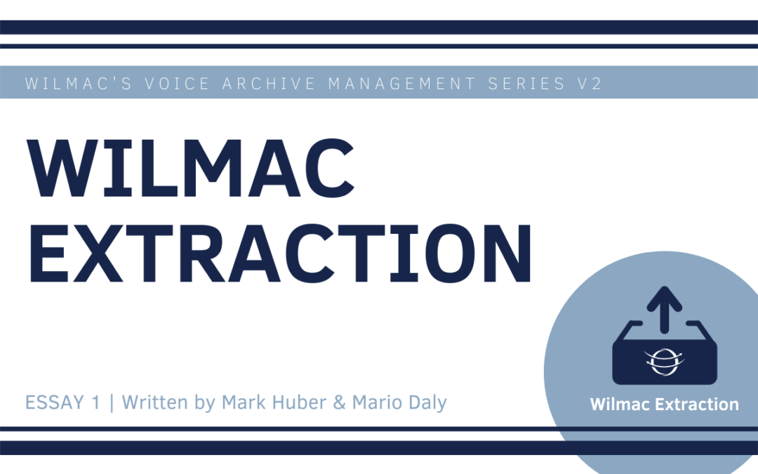 Wilmac’s Voice Archive Management Series V2: Wilmac Extraction